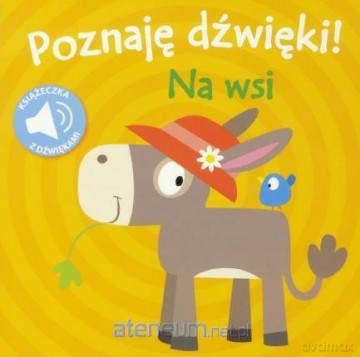 Poznaję dźwięki! Na wsi [KSIĄŻKA]