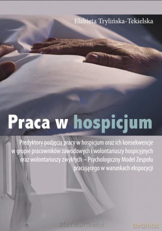Praca w hospicjum - Elżbieta Trylińska-Tekielska [KSIĄŻKA]