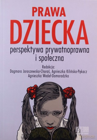 Prawa dziecka. Perspektywa prywatnoprawna i społeczna [KSIĄŻKA]