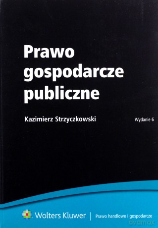 Prawo gospodarcze publiczne - Kazimierz Strzyczkowski [KSIĄŻKA]