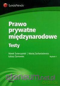 Prawo prywatne międzynarodowe Testy - Marek Świerczyński, Maciej Zachariasiewicz, Łukasz Żarnowiec [KSIĄŻKA]