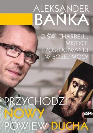 Przychodzi nowy powiew ducha - Aleksander Bańka [KSIĄŻKA]