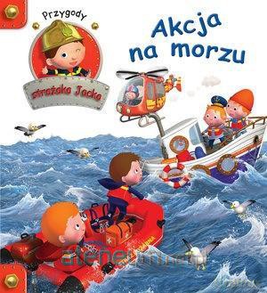 Przygody Strażaka Jacka. Akcja na morzu - Agathe Clair, Emilie Beaumont [KSIĄŻKA]