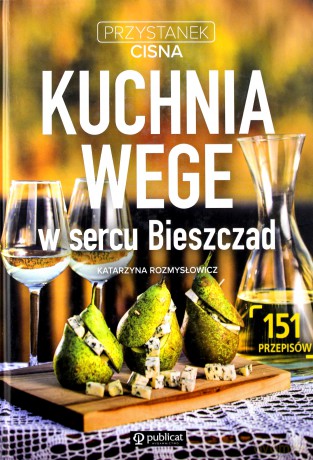 Przystanek Cisna. Kuchnia wege w sercu Bieszczad - Kasia Rozmysłowicz [KSIĄŻKA]