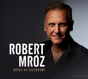 Robert Mróz: Droga ku zachodowi [CD]