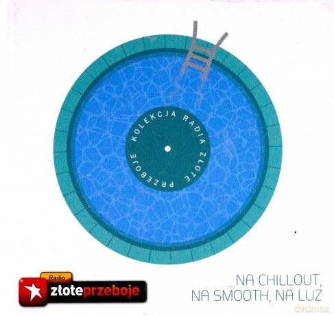 Na chillout, na smooth, na luz (Kolekcja Radia Złote Przeboje) (booklet) [CD]