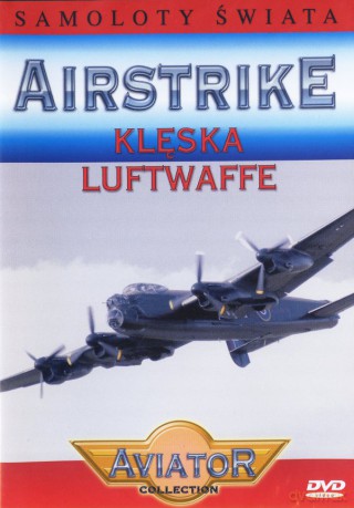 Wielka Encyklopedia Lotnictwa 74: AIRSTRIKE - Klęska Luftwaffe [DVD]
