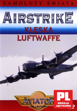 Wielka Encyklopedia Lotnictwa 74: AIRSTRIKE - Klęska Luftwaffe [DVD]