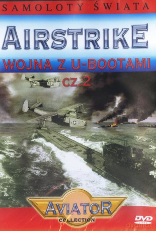 Wielka Encyklopedia Lotnictwa 76: AIRSTRIKE - Wojna z U-Bootami cz. 2 [DVD]