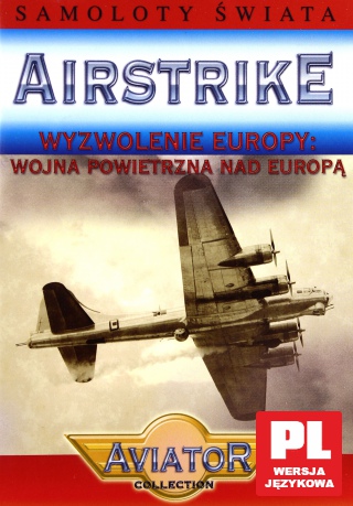 Wielka Encyklopedia Lotnictwa 78:AIRSTRIKE-Wyzwolenie Europy: Wojna powietrzna nad Europą [DVD]