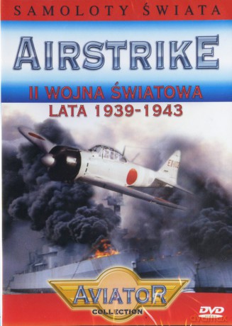 Wielka Encyklopedia Lotnictwa 80: AIRSTRIKE - II Wojna Światowa. Lata 1939-1943 [DVD]
