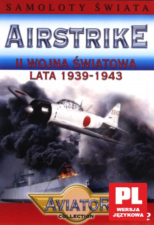 Wielka Encyklopedia Lotnictwa 80: AIRSTRIKE - II Wojna Światowa. Lata 1939-1943 [DVD]