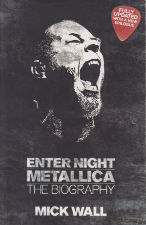 Metallica: Enter Night Metallica: The Biography [KSIĄŻKA]