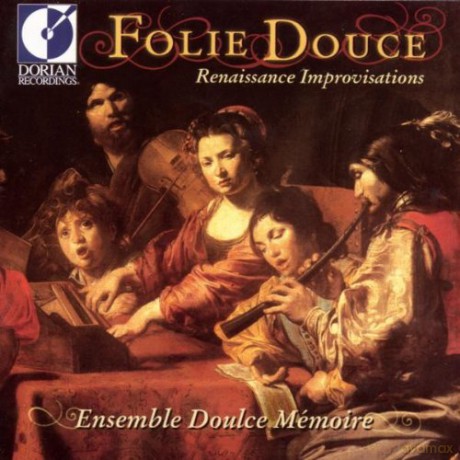 Ensemble Doulce Memoire: Folie Douce Sweet Folly [CD]