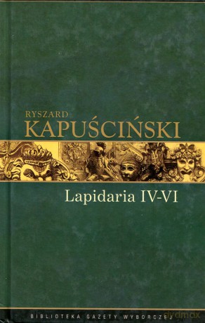 Lapidarium IV-VI - Ryszard Kapuściński [książka]