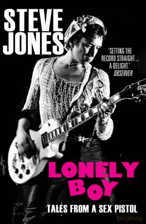 Steve Jones: Lonely Boy: Tales From a Sex Pistol [KSIĄŻKA]