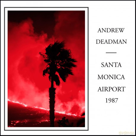 Andrew Deadman: Santa Monica Airport 1987 [CD]
