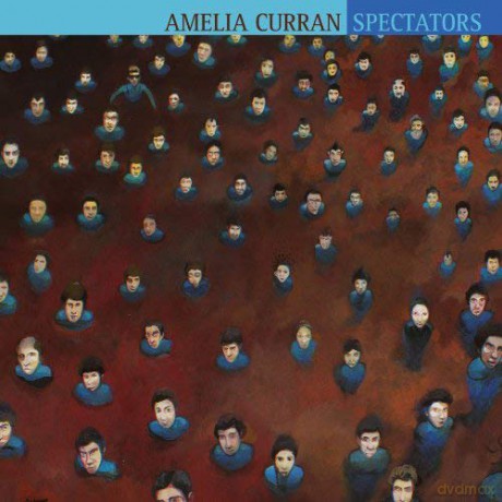 Amelia Curran: Spectators [CD]