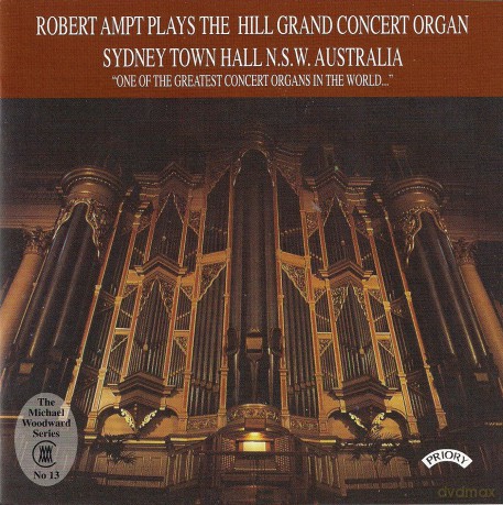 Robert Ampt: The Hill Grand Concert Organ Of Sydney Town Hall. Australia [CD]