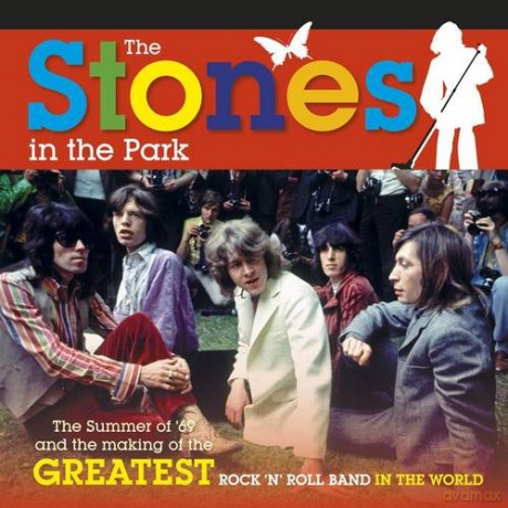 The Rolling Stones: The Stones In The Park: The Summer Of 69 And The Making Of The Greatest Rock And Roll Band In The World [KSIĄŻKA]