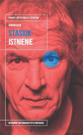 Andrzej Stasiuk. Istnienie - Adrian Gleń [KSIĄŻKA]