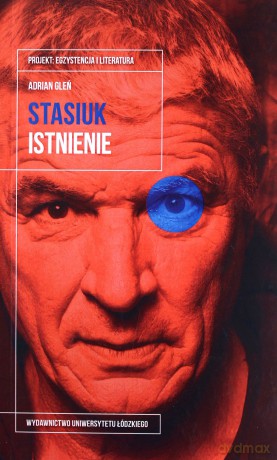 Andrzej Stasiuk. Istnienie - Adrian Gleń [KSIĄŻKA]
