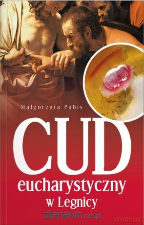 Cud Eucharystyczny w Legnicy - Małgorzata Pabis [KSIĄŻKA]