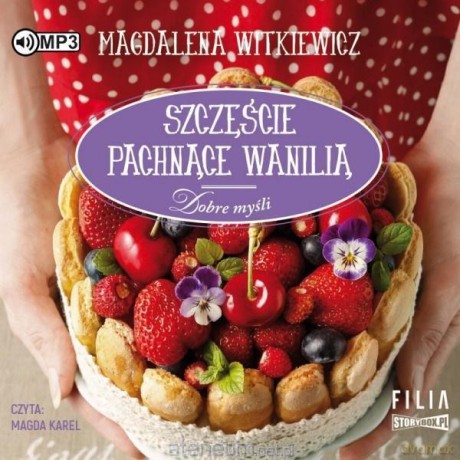 Dobre myśli (Tom 3) Szczęście pachnące wanilią - Magdalena Witkiewicz [AUDIOBOOK]