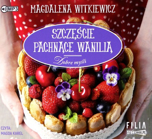 Dobre myśli (Tom 3) Szczęście pachnące wanilią - Magdalena Witkiewicz [AUDIOBOOK]