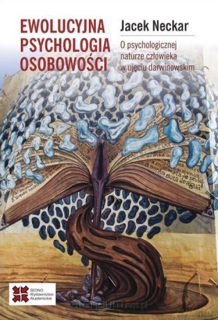 Ewolucyjna psychologia osobowości. O psychologicznej naturze człowieka w ujęciu darwinowskim - Jacek Neckar [KSIĄŻKA]