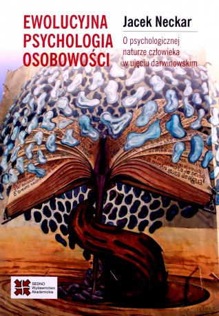 Ewolucyjna psychologia osobowości. O psychologicznej naturze człowieka w ujęciu darwinowskim - Jacek Neckar [KSIĄŻKA]
