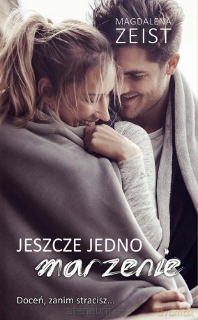 Jeszcze jedno marzenie - Magdalena Zeist [KSIĄŻKA]