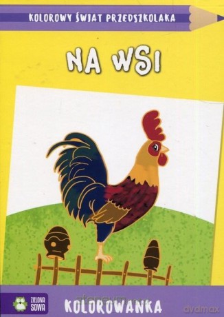 Kolorowy świat przedszkolaka. Na wsi [KSIĄŻKA]