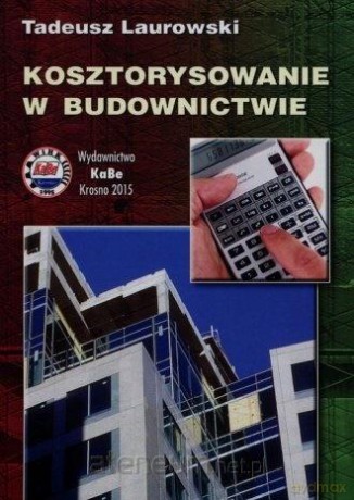 Kosztorysowanie w budownictwie - Tadeusz Laurowski [KSIĄŻKA]