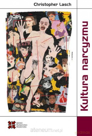 Kultura narcyzmu. Amerykańskie życie w czasach mal - Lasch Christoper [KSIĄŻKA]