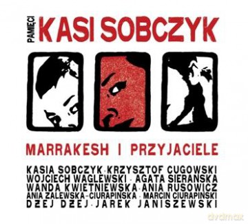 Marrakesh i Przyjaciele: Pamięci Kasi Sobczyk [CD]