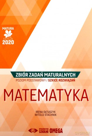 Matura 2020 Matematyka Zbiór zadań maturalnych zakres podstawowy - Irena Ołtuszyk, Witold Stachnik [KSIĄŻKA]