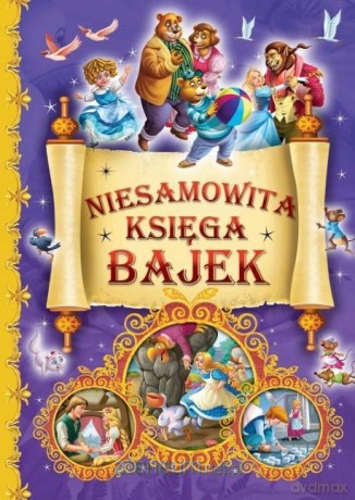 Niesamowita księga bajek [KSIĄŻKA]