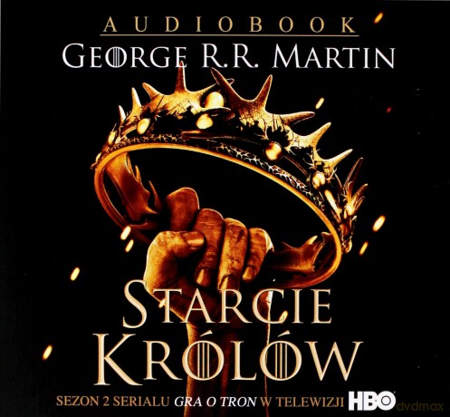 Pieśń lodu i ognia (Tom 2) Starcie królów - George R.R. Martin [AUDIOBOOK]