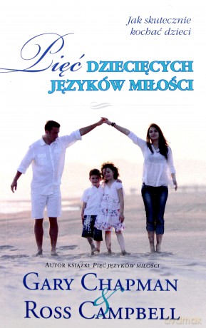 Pięć dziecięcych języków miłości - Gary Chapman, Ross Campbell [KSIĄŻKA]