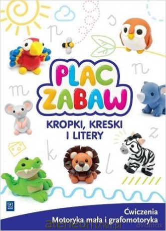 Plac Zabaw. Kropki, kreski i litery [KSIĄŻKA]