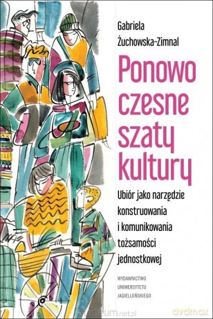 Ponowoczesne szaty kultury - Gabriela Żuchowska-Zimnal [KSIĄŻKA]
