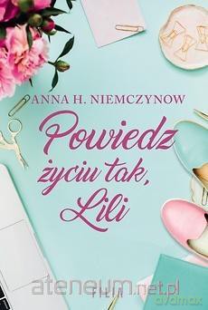 Powiedz życiu tak, Lili - Anna H. Niemczynow [KSIĄŻKA]