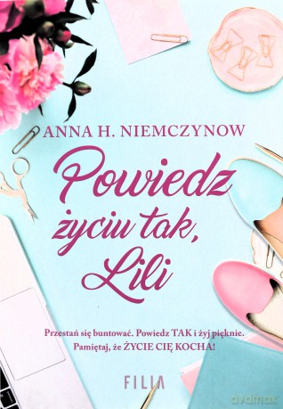 Powiedz życiu tak, Lili - Anna H. Niemczynow [KSIĄŻKA]