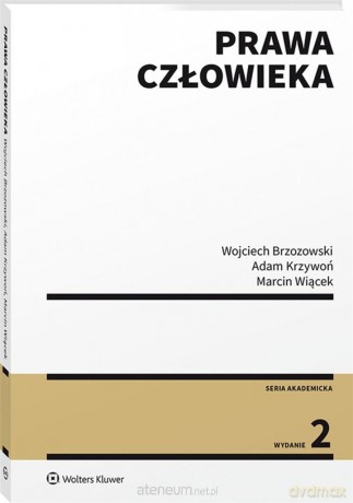 Prawa człowieka - Wojciech Brzozowski, Adam Krzywoń, Marcin Wiącek [KSIĄŻKA]