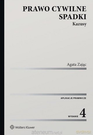 Prawo cywilne. Spadki. Kazusy w.4 - Agata Zając [KSIĄŻKA]