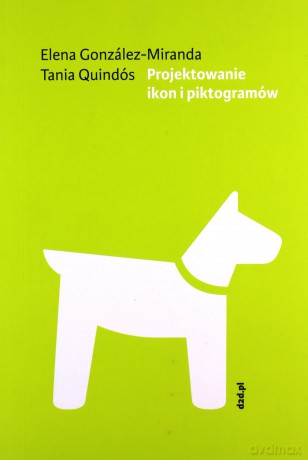 Projektowanie ikon i piktogramów - Elena Gonzales-Miranda, Tania Quindos [KSIĄŻKA]