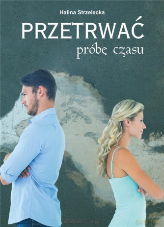 Przetrwać próbę czasu - Halina Strzelecka [KSIĄŻKA]