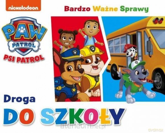Psi Patrol. Bardzo Ważna Sprawa. Droga do szkoły [KSIĄŻKA]