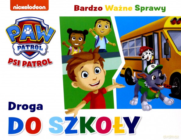 Psi Patrol. Bardzo Ważna Sprawa. Droga do szkoły [KSIĄŻKA]